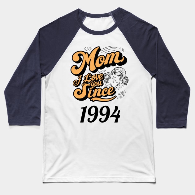 Mom i love you since 1994 Baseball T-Shirt by DavidBriotArt
